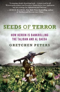 Seeds of Terror: How Heroin Is Bankrolling the Taliban and al Qaeda