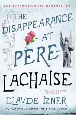 The Disappearance at Pere-Lachaise: A Victor Legris Mystery (Victor Legris Mysteries)