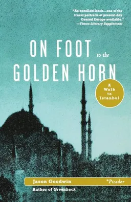 On Foot to the Golden Horn: A Walk to Istanbul