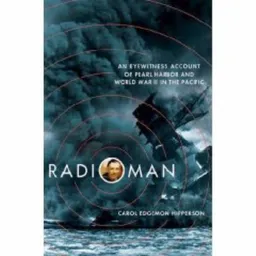 Radioman: An Eyewitness Account of Pearl Harbor and World War II in the Pacific
