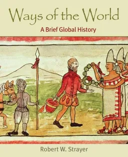 Ways of the World: A Brief Global History, Combined Version (Volumes I & II)