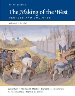 The Making of the West: Peoples and Cultures, Vol. 1: To 1740