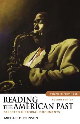 Reading the American Past, Volume II: From 1865: Selected Historical Documents