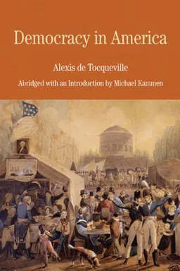 Democracy in America: Abridged with an Introduction by Michael Kammen (The Bedford Series in History and Culture)