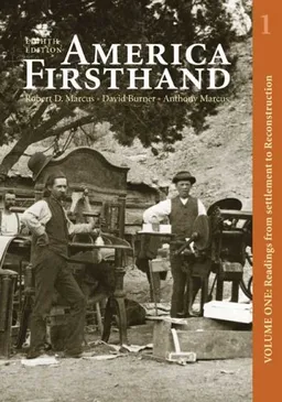 America Firsthand: Volume One: Readings from Settlement to Reconstruction