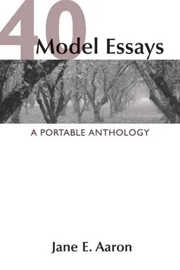 עטיפת הספר 40 Model Essays: A Portable Anthology מאת Jane E. Aaron