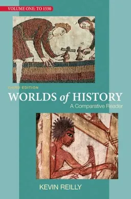 Worlds of History: A Comparative Reader, Volume One: To 1550