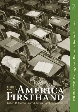 America Firsthand: Volume Two: Readings from Reconstruction to the Present