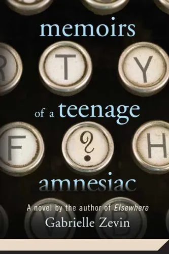 MEMOIRS OF A TEENAGE AMNESIAC