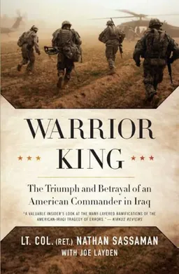 Warrior King: The Triumph and Betrayal of an American Commander in Iraq