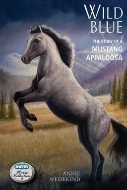 Wild Blue: The Story of a Mustang Appaloosa (The Breyer Horse Collection)