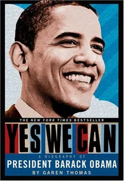 Yes We Can: A Biography of President Barack Obama