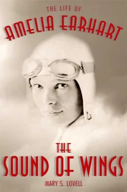 The Sound of Wings: The Life of Amelia Earhart