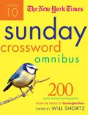 The New York Times Sunday Crossword Omnibus Volume 10: 200 World-Famous Sunday Puzzles from the Pages of The New York Times (New York Times Sunday Crosswords Omnibus)