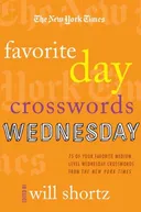 The New York Times Favorite Day Crosswords: Wednesday: 75 of Your Favorite Medium-Level Wednesday Crosswords from The New York Times