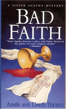 Bad Faith: A Sister Agatha Mystery (Sister Agatha Mysteries)