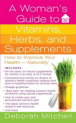 A Woman's Guide to Vitamins, Herbs, and Supplements (Healthy Home Library)