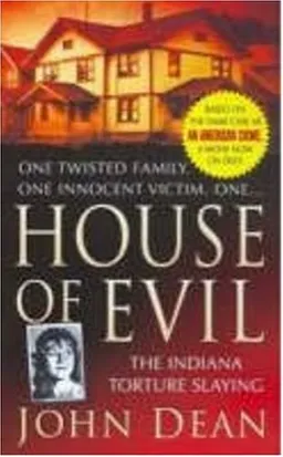 House of Evil: The Indiana Torture Slaying (St. Martin's True Crime Library)