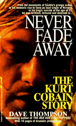 Never Fade Away: The Kurt Cobain Story