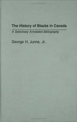 The History of Blacks in Canada: A Selectively Annotated Bibliography (Bibliographies and Indexes in Afro-American and African Studies)