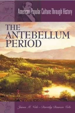 The Antebellum Period (American Popular Culture Through History)