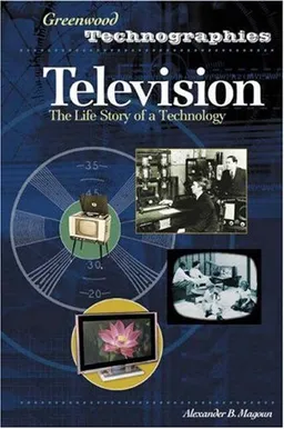 Television: The Life Story of a Technology (Greenwood Technographies)