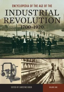 Encyclopedia of the Age of the Industrial Revolution, 1700-1920 [Two Volumes]