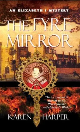 עטיפת הספר The Fyre Mirror (The Queen Elizabeth I Mystery Series #7) מאת Karen Harper