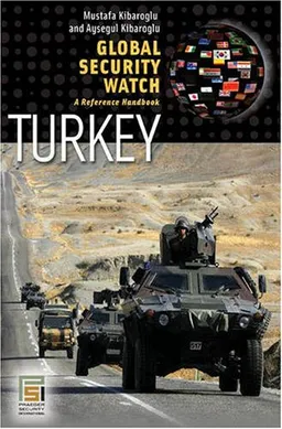 עטיפת הספר Global Security Watch - Turkey: A Reference Handbook מאת Mustafa Kibaroglu
