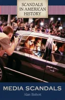 Media Scandals (Scandals in American History)