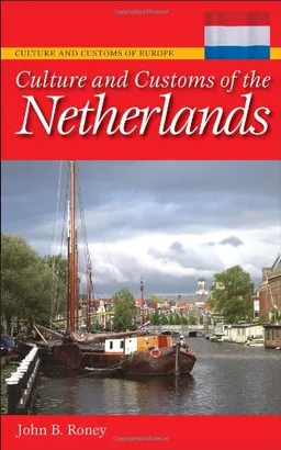 Culture and Customs of the Netherlands (Culture and Customs of Europe)