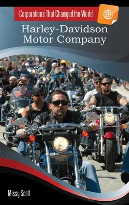 Harley-Davidson Motor Company (Corporations That Changed the World)