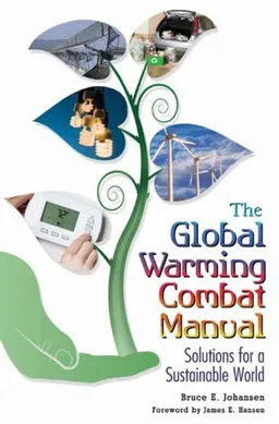 The Global Warming Combat Manual: Solutions for a Sustainable World
