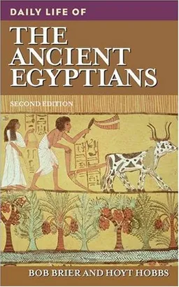 Daily Life of the Ancient Egyptians (The Greenwood Press Daily Life Through History Series)