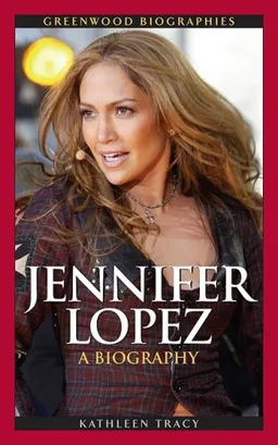 Jennifer Lopez: A Biography (Greenwood Biographies)