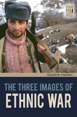 עטיפת הספר The Three Images of Ethnic War (The Changing Face of War) מאת Querine H. Hanlon