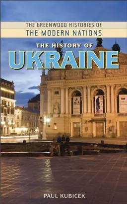 The History of Ukraine (The Greenwood Histories of the Modern Nations)