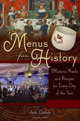 Menus from History: Historic Meals and Recipes for Every Day of the Year