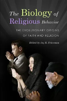עטיפת הספר The Biology of Religious Behavior: The Evolutionary Origins of Faith and Religion מאת Jay R. Feierman