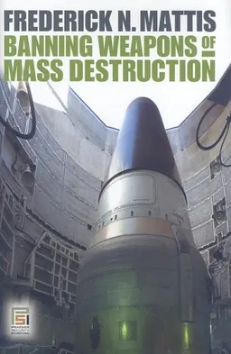 עטיפת הספר Banning Weapons of Mass Destruction (Praeger Security International) מאת Frederick Mattis