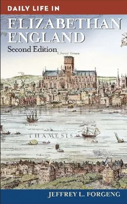 Daily Life in Elizabethan England (The Greenwood Press Daily Life Through History Series)