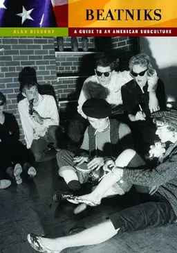 Beatniks: A Guide to an American Subculture (Guides to Subcultures and Countercultures)