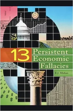 עטיפת הספר Thirteen Persistent Economic Fallacies מאת E. Mishan