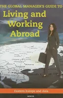 The Global Manager's Guide to Living and Working Abroad: Eastern Europe and Asia