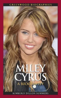 Miley Cyrus: A Biography (Greenwood Biographies)