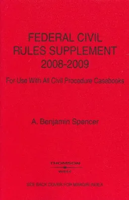 Federal Civil Rules Supplement, for Use with all Civil Procedure Casebooks, 2008-2009 Edition.