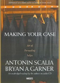 Making Your Case: The Art of Persuading Judges An unabridged reading by the authors on audio CD