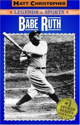 עטיפת הספר Babe Ruth: Legends in Sports (Matt Christopher Legends in Sports) מאת Matt Christopher