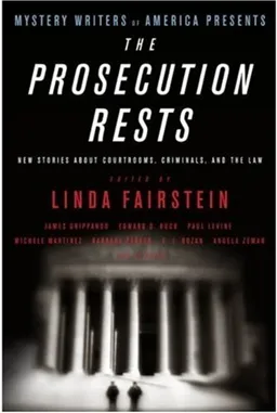 Mystery Writers of America Presents The Prosecution Rests: New Stories about Courtrooms, Criminals, and the Law