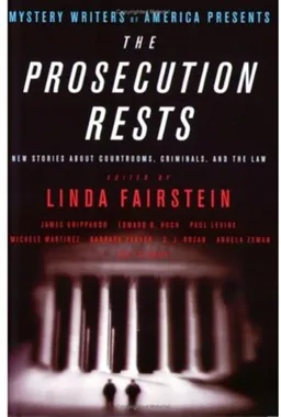 Mystery Writers of America Presents The Prosecution Rests: New Stories about Courtrooms, Criminals, and the Law